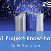 IoT Projekt-Know-how für Entscheider - Blog-Artikel-Serie